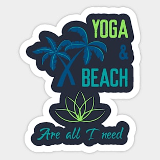 Yoga & Beach are all I need Sticker